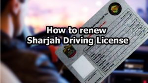 Sharjah Driving Licence Renewal