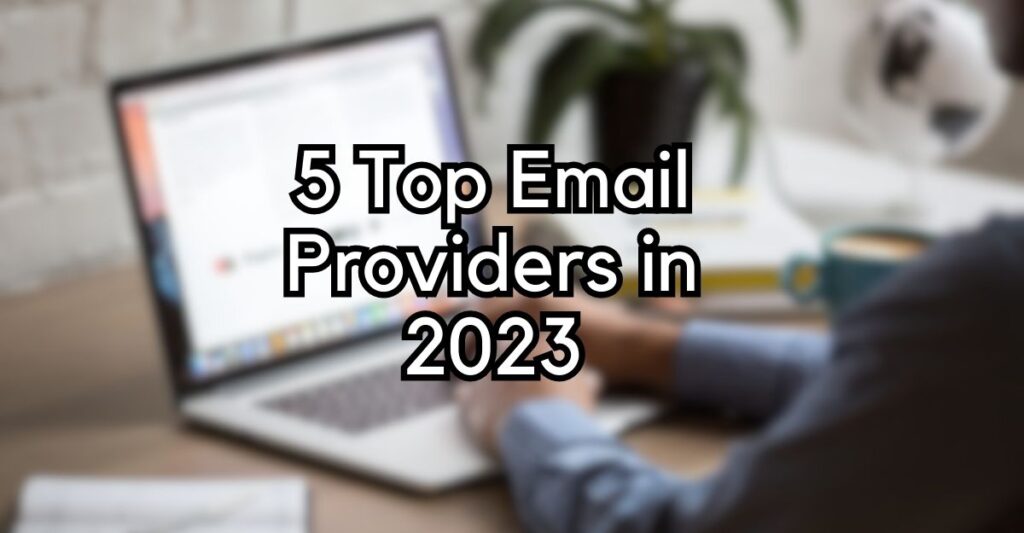 5 Top Email Providers in 2023