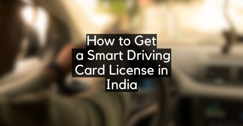 How to Get a Smart Driving Card License in India