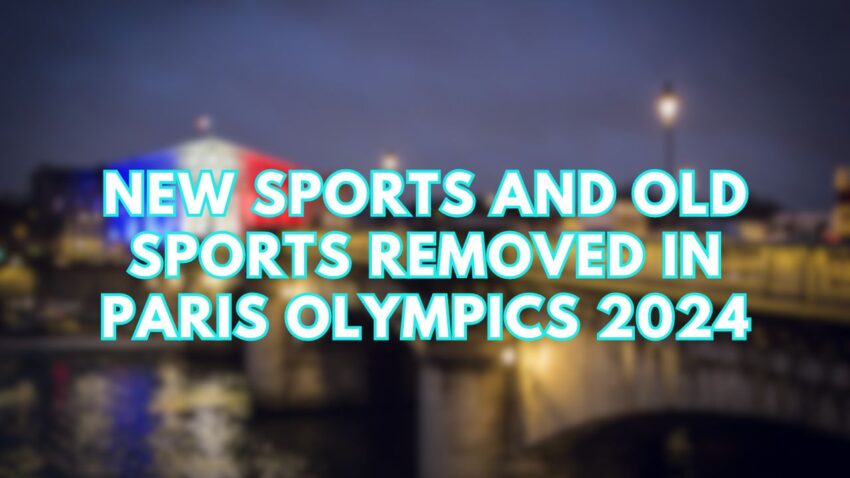 What are New Sports and Old Sports Removed in Paris Olympics 2024