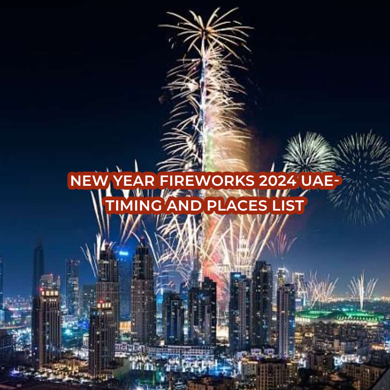 New Year Fireworks in UAE2024/Timing and Places