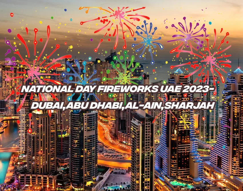 National Day Fireworks UAE 2023-Dubai,Abu Dhabi,Al-ain,Sharjah