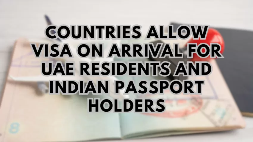 Countries Allow Visa on Arrival for UAE Residents and Indian Passport Holders