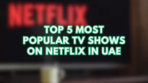 Top 5 Most Popular TV Shows on Netflix in UAE - UAE-Travel|Food and ...