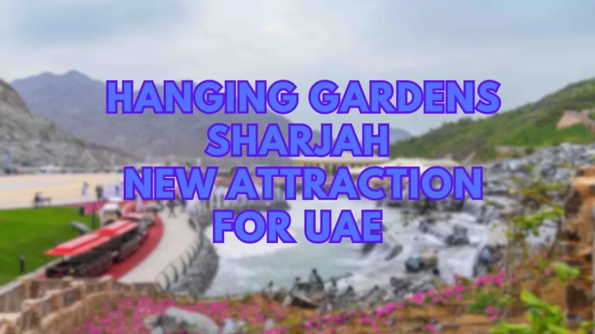  Hanging Gardens Sharjah- New Attraction For UAE